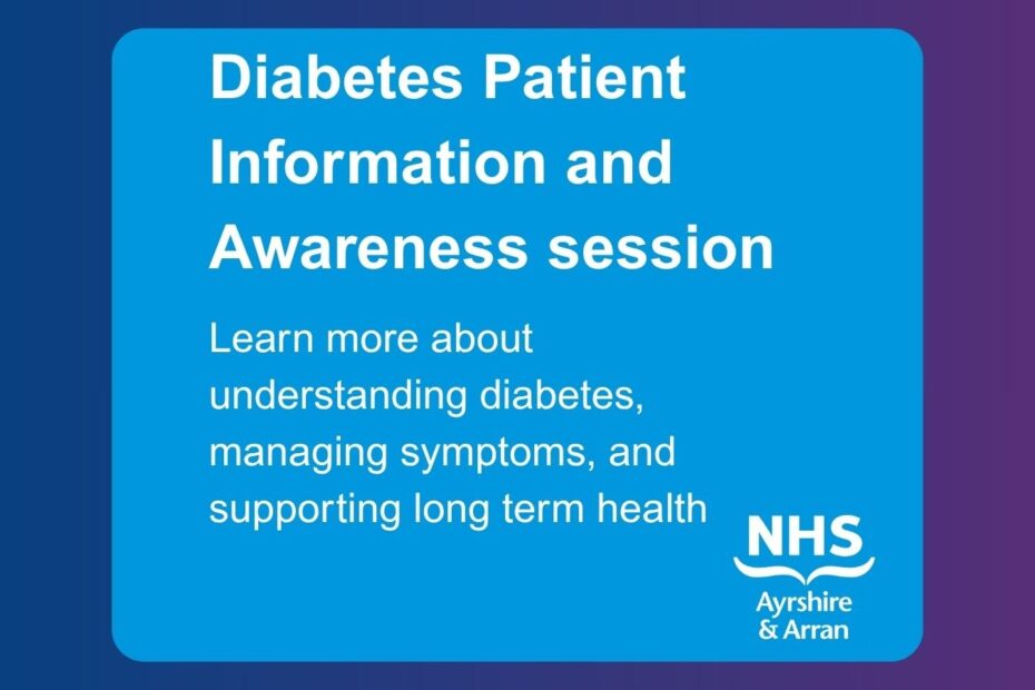 blue background reading Diabetes Patient Information and Awareness session. Learn more about understanding diabetes, managing symptoms, and supporting long term health. with NHS Ayrshire & Arran logo